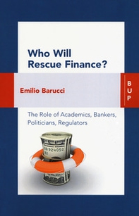 Who will rescue finance? The role of academics, bankers, politicians, regulators - Librerie.coop