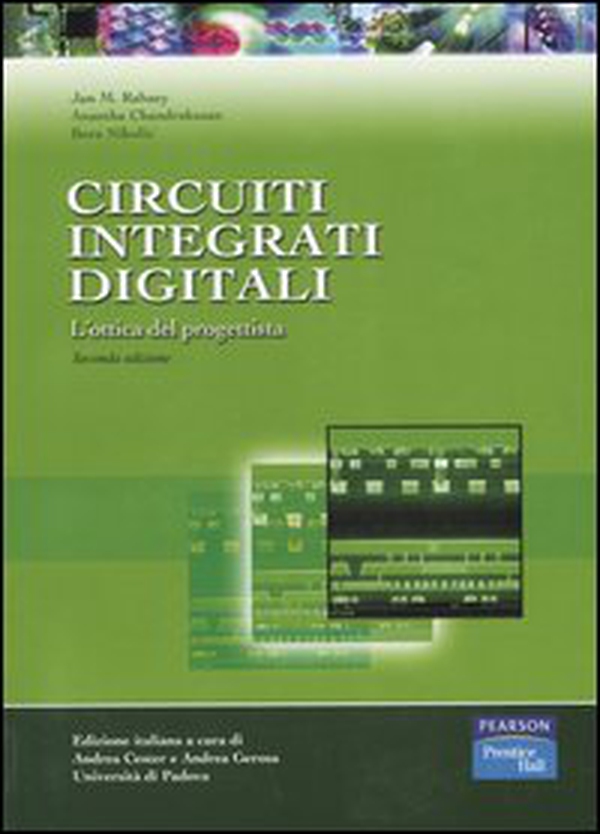 Circuiti integrati digitali. L'ottica del progettista - Librerie.coop Circuiti integrati digitali. L'ottica del progettista - Librerie.coop