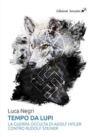 Tempo da lupi. La guerra occulta di Adolf Hitler contro Rudolf Steiner - Librerie.coop Tempo da lupi. La guerra occulta di Adolf Hitler contro Rudolf Steiner - Librerie.coop