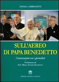 Sull'aereo di papa Benedetto. Conversazioni con i giornalisti - Librerie.coop Sull'aereo di papa Benedetto. Conversazioni con i giornalisti - Librerie.coop