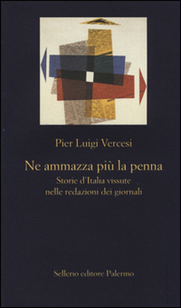 Ne ammazza più la penna. Storie d'Italia vissute nelle redazioni dei giornali - Librerie.coop Ne ammazza più la penna. Storie d'Italia vissute nelle redazioni dei giornali - Librerie.coop