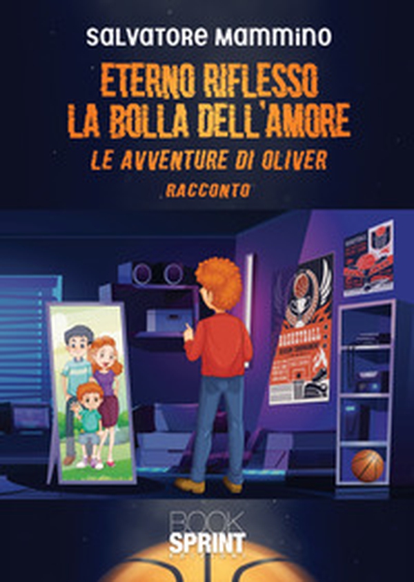 Eterno riflesso. La bolla dell'amore. Le avventure di Oliver - Librerie.coop Eterno riflesso. La bolla dell'amore. Le avventure di Oliver - Librerie.coop