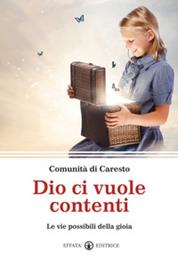 Dio ci vuole contenti. Le vie possibili della gioia - Librerie.coop Dio ci vuole contenti. Le vie possibili della gioia - Librerie.coop