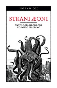 Strani Aeoni. Antologia di orrore cosmico italiano - Vol. 1 - Librerie.coop