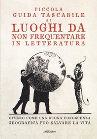 Piccola guida tascabile ai luoghi da non frequentare in letteratura - Librerie.coop Piccola guida tascabile ai luoghi da non frequentare in letteratura - Librerie.coop
