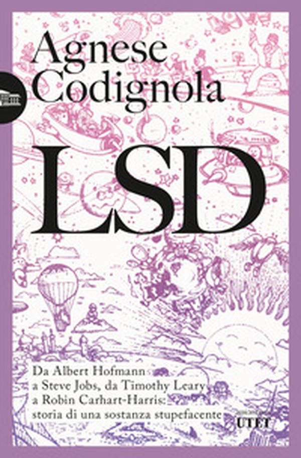 LSD. Da Albert Hofmann a Steve Jobs, da Timothy Leary a Robin Carhart-Harris: storia di una sostanza stupefacente - Librerie.coop LSD. Da Albert Hofmann a Steve Jobs, da Timothy Leary a Robin Carhart-Harris: storia di una sostanza stupefacente - Librerie.coop