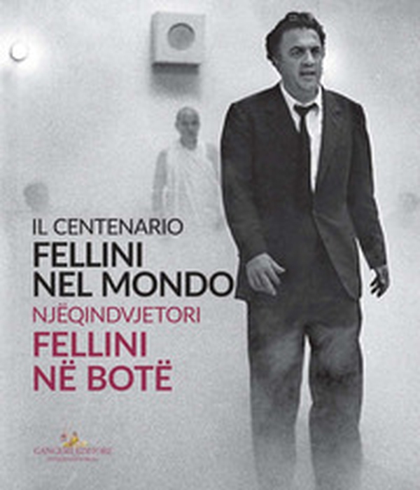 Fellini nel mondo. Il centenario. Catalogo della mostra (Tirana, 10 settembre-11 ottobre 2020). Ediz. italiana e albanese - Librerie.coop Fellini nel mondo. Il centenario. Catalogo della mostra (Tirana, 10 settembre-11 ottobre 2020). Ediz. italiana e albanese - Librerie.coop