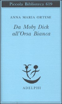 Da Moby Dick all'Orsa Bianca. Scritti sulla letteratura e sull'arte - Librerie.coop