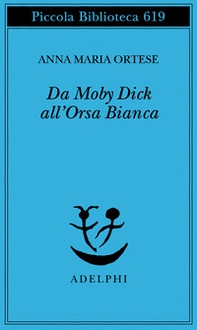 Da Moby Dick all'Orsa Bianca. Scritti sulla letteratura e sull'arte - Librerie.coop