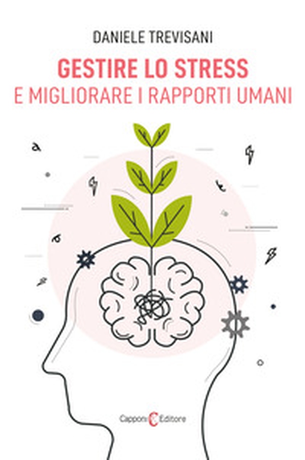 Gestire lo stress e migliorare i rapporti umani - Librerie.coop Gestire lo stress e migliorare i rapporti umani - Librerie.coop