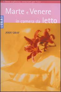 Marte e Venere in camera da letto. Sesso esplosivo. Istruzioni per l'uso - Librerie.coop Marte e Venere in camera da letto. Sesso esplosivo. Istruzioni per l'uso - Librerie.coop