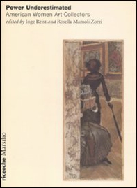 Power Underestimated. American Women Art Collectors - Librerie.coop