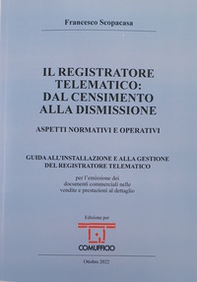 Il registratore telematico: dal censimento alla dismissione. Aspetti normativi e operativi - Librerie.coop Il registratore telematico: dal censimento alla dismissione. Aspetti normativi e operativi - Librerie.coop