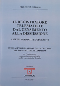 Il registratore telematico: dal censimento alla dismissione. Aspetti normativi e operativi - Librerie.coop
