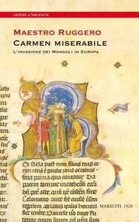 Carmen miserabile. L'invasione dei Mongoli in Europa - Librerie.coop