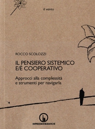 Il pensiero sistemico e/è cooperativo. Approcci alla complessità e strumenti per navigarla - Librerie.coop Il pensiero sistemico e/è cooperativo. Approcci alla complessità e strumenti per navigarla - Librerie.coop