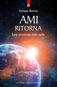 Ami ritorna. Una promessa dalle stelle - Librerie.coop Ami ritorna. Una promessa dalle stelle - Librerie.coop