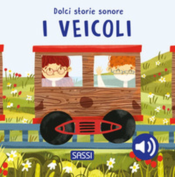 I veicoli. Dolci storie sonore - Librerie.coop I veicoli. Dolci storie sonore - Librerie.coop