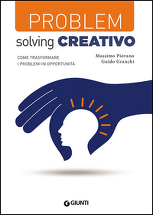 Problem solving creativo. Come trasformare i problemi in opportunità - Librerie.coop Problem solving creativo. Come trasformare i problemi in opportunità - Librerie.coop
