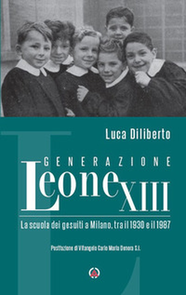 Generazione Leone XIII. La scuola dei gesuiti a Milano, tra il 1930 e il 1987 - Librerie.coop