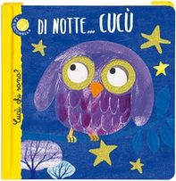 Di notte... cucù. Cucù chi sono? Ediz. deluxe - Librerie.coop