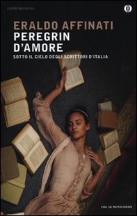 Peregrin d'amore. Sotto il cielo degli scrittori d'Italia - Librerie.coop