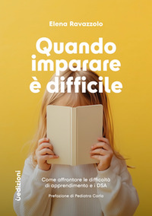 Quando imparare è difficile. Come affrontare le difficoltà di apprendimento e i DSA - Librerie.coop Quando imparare è difficile. Come affrontare le difficoltà di apprendimento e i DSA - Librerie.coop