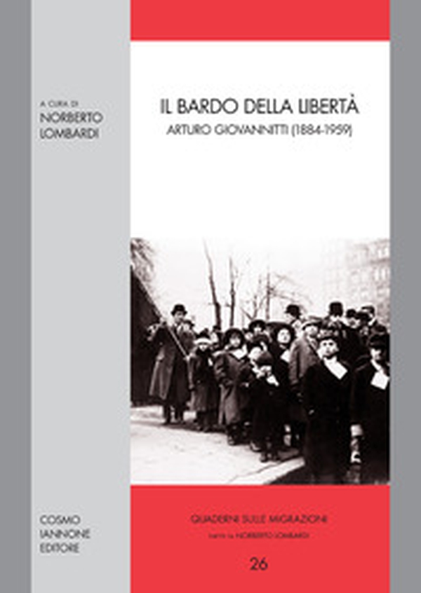 Il bardo della libertà. Arturo Giovannitti (1884-1959) - Librerie.coop Il bardo della libertà. Arturo Giovannitti (1884-1959) - Librerie.coop