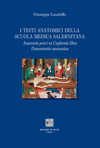 I testi anatomici della Scuola Medica Salernitana. Anatomia porci ex Cophonis libro. Demostratio anatomica - Librerie.coop