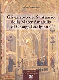 Gli ex voto del Santuario della Mater Amabilis di Ossago Lodigiano - Librerie.coop Gli ex voto del Santuario della Mater Amabilis di Ossago Lodigiano - Librerie.coop