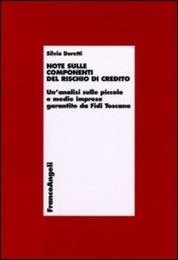 Note sulle componenti del rischio di credito. Un'analisi sulle piccole e medie imprese garantite da Fidi Toscana - Librerie.coop Note sulle componenti del rischio di credito. Un'analisi sulle piccole e medie imprese garantite da Fidi Toscana - Librerie.coop