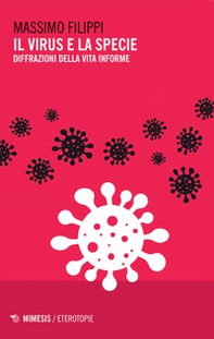 Il virus e la specie. Diffrazioni della vita informe - Librerie.coop Il virus e la specie. Diffrazioni della vita informe - Librerie.coop