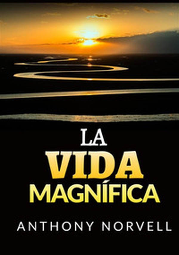 La vita magnifica. Ediz. spagnola - Librerie.coop La vita magnifica. Ediz. spagnola - Librerie.coop