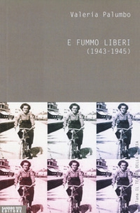 E fummo liberi (1943-1945) - Librerie.coop E fummo liberi (1943-1945) - Librerie.coop