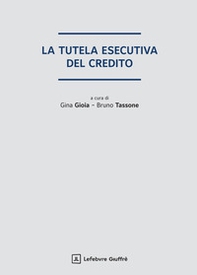 La tutela esecutiva del credito - Librerie.coop