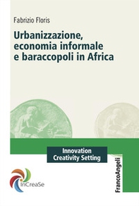 Urbanizzazione, economia informale e baraccopoli in Africa - Librerie.coop