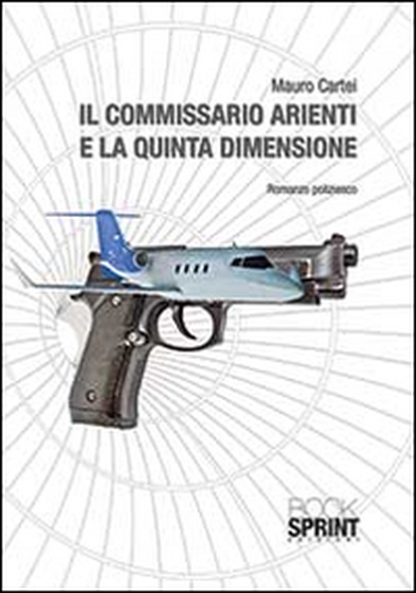 Il commissario Arienti e la quinta dimensione - Librerie.coop Il commissario Arienti e la quinta dimensione - Librerie.coop