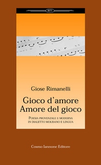 Gioco d'amore amore del gioco. Poesia provenzale e moderna in dialetto molisano e lingua - Librerie.coop Gioco d'amore amore del gioco. Poesia provenzale e moderna in dialetto molisano e lingua - Librerie.coop