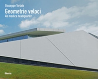 Giuseppe Tortato. Geometrie veloci. Ab medica headquarter - Librerie.coop