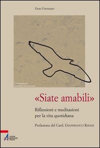«Siate amabili». Riflessioni e meditazioni per la vita quotidiana - Librerie.coop «Siate amabili». Riflessioni e meditazioni per la vita quotidiana - Librerie.coop