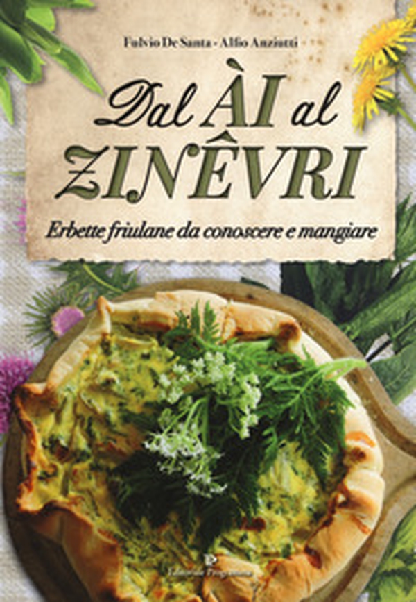 Dal ài al zinêvri. Erbette friulane da conoscere e mangiare - Librerie.coop Dal ài al zinêvri. Erbette friulane da conoscere e mangiare - Librerie.coop
