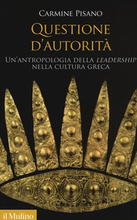 Questione d'autorità. Un'antropologia della «leadership» nella cultura greca - Librerie.coop