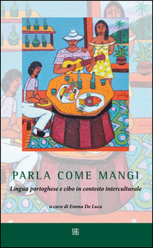 Parla come mangi. Lingua portoghese e cibo in contesto interculturale - Librerie.coop Parla come mangi. Lingua portoghese e cibo in contesto interculturale - Librerie.coop