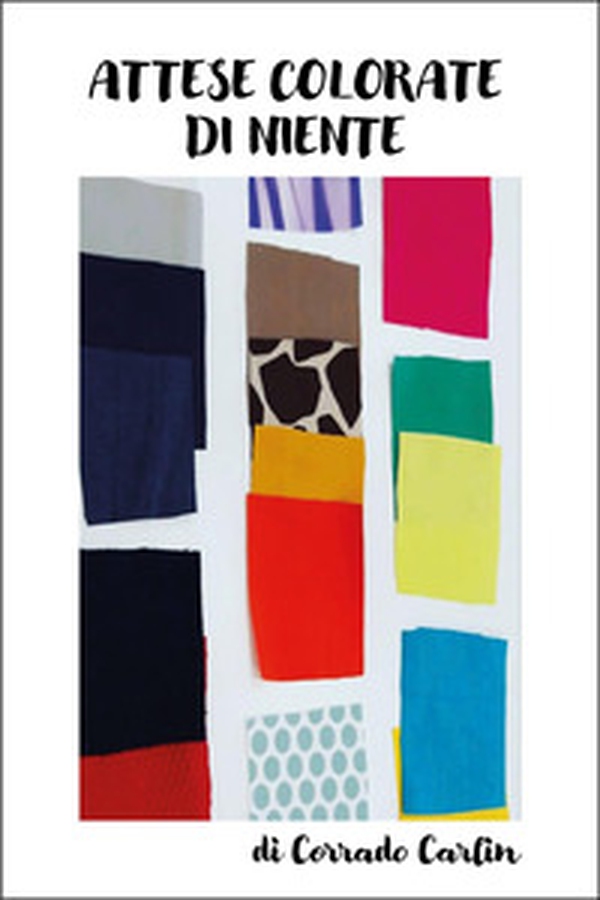Attese colorate di niente - Librerie.coop Attese colorate di niente - Librerie.coop
