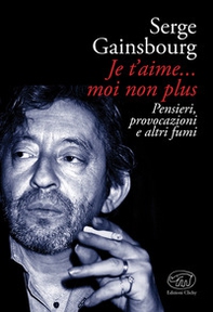 Je t'aime... moi non plus. Pensieri, provocazioni e altri fumi - Librerie.coop