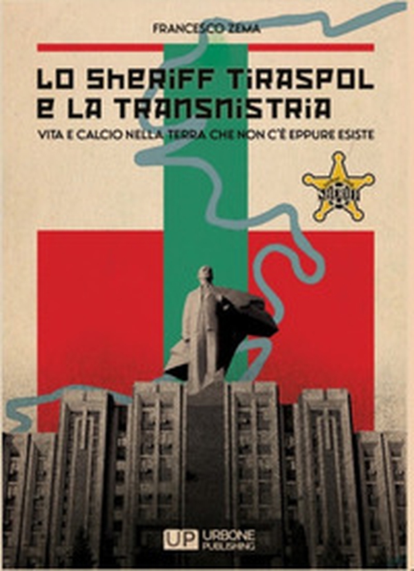 Lo Sheriff Tiraspol e la transnistria. Vita e calcio nella terra che non c'è eppure esiste - Librerie.coop Lo Sheriff Tiraspol e la transnistria. Vita e calcio nella terra che non c'è eppure esiste - Librerie.coop