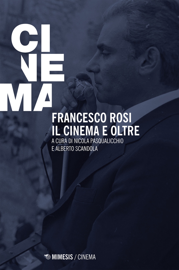 Francesco Rosi. Il cinema e oltre - Librerie.coop Francesco Rosi. Il cinema e oltre - Librerie.coop
