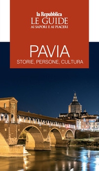 Pavia. Storie, persone, cultura. Le guide ai sapori e ai piaceri - Librerie.coop