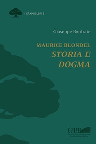 Maurice Blondel. Storia e dogma - Librerie.coop
