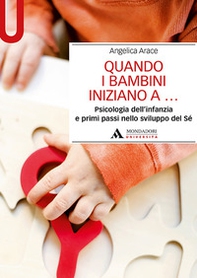 Quando i bambini iniziano a... Psicologia dell'infanzia e primi passi nello sviluppo del sé - Librerie.coop
